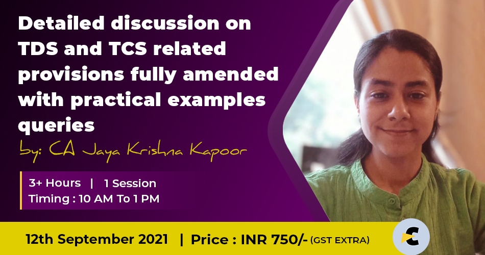 Detailed discussion on TDS and TCS related provisions fully amended  with practical examples queries